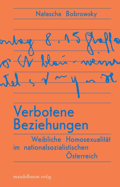 Verbotene Beziehungen. Weibliche Homosexualität im nationalsozialistischen Österreich