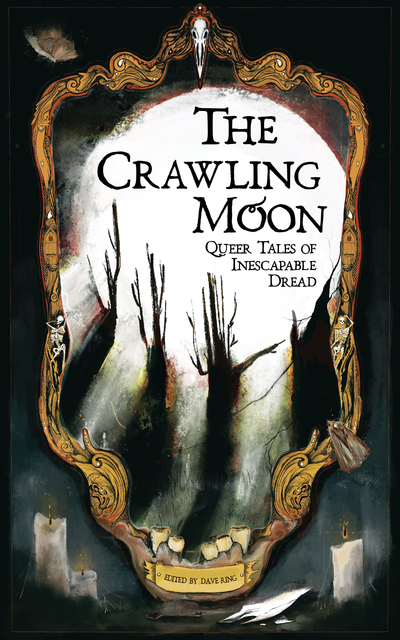 The Crawling Moon: Queer Tales of Inescapable Dread