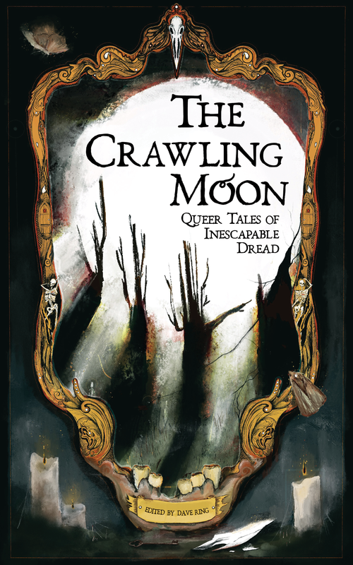The Crawling Moon: Queer Tales of Inescapable Dread