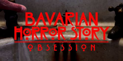Bavarian Horror Story: Obsession
